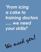From icing a cake to training doctors - we need your skills. We Need You!